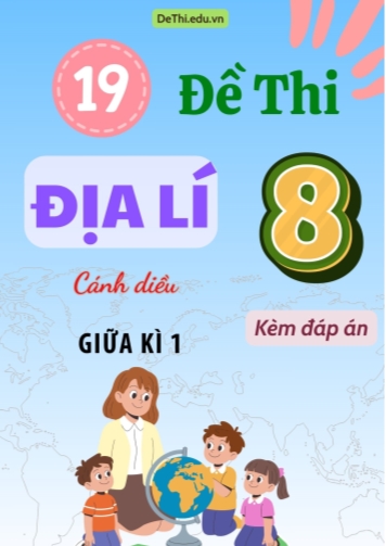 Tổng hợp 19 Đề thi Địa lí 8 sách Cánh Diều giữa Kì 1 (Kèm đáp án)